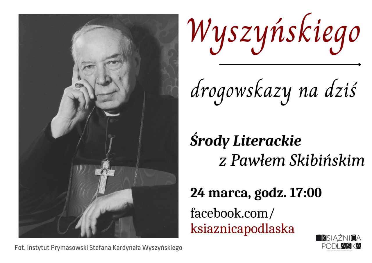 Ilustracja do artykułu Wyszyńskiego drogowskazy na dziś – Środa Literacka online z dr hab. Pawłem Skibińskim