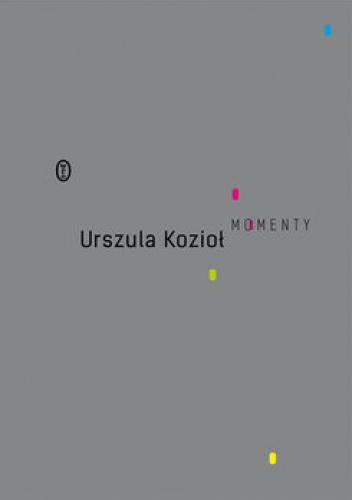 Ilustracja do artykułu Urszula Kozioł, "Momenty". Kraków 2022