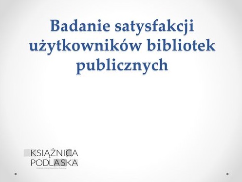 Ilustracja do artykułu Badania satysfakcji użytkowników - szkolenie dla bibliotekarzy woj. podlaskiego