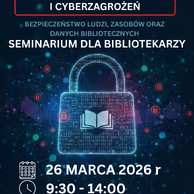 BIBLIOTEKA W OBLICZU WSPÓŁCZESNYCH ZAGROŻEŃ I CYBERZARGOŻEŃ !!!.png