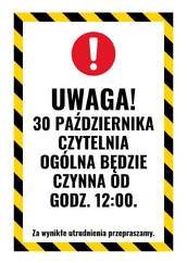 Plakat z napisem o zamknięciu czasowym czytelni ogólnej, na białym tle, otoczonym przez czarno-żółte obramowanie, na górze biały wykrzyknik na czerwonym tle.