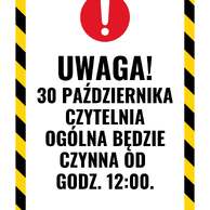 Plakat z napisem o zamknięciu czasowym czytelni ogólnej, na białym tle, otoczonym przez czarno-żółte obramowanie, na górze biały wykrzyknik na czerwonym tle.