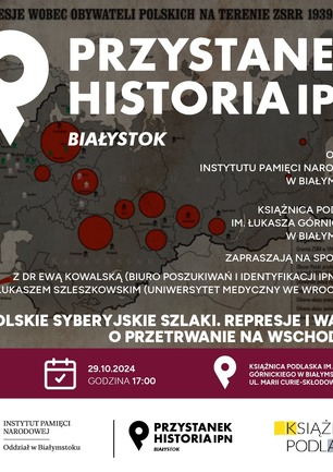 Na plakacie widnieje ogłoszenie o wydarzeniu historycznym organizowanym przez Instytut Pamięci Narodowej (IPN) oraz Książnicę Podlaską im. Łukasza Górnickiego. Tytuł wydarzenia to "Polskie Syberyjskie Szlaki. Represje i walka o przetrwanie na Wschodzie." Spotkanie odbędzie się 29 października 2024 roku o godzinie 17:00 w Książnicy Podlaskiej w Białymstoku. Udział wezmą dr Ewa Kowalska z IPN i dr Łukasz Szleszkowski z Uniwersytetu Medycznego we Wrocławiu. Na plakacie znajduje się mapa przedstawiająca miejsca represji wobec obywateli polskich na terenie ZSRR w latach 1939-1959.