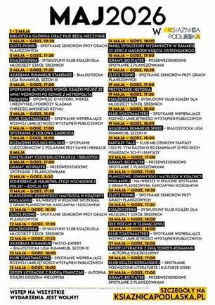 Grafika przedstawia harmonogram wydarzeń kulturalnych w Książnicy Podlaskiej zaplanowanych na maj 2026 roku. Plakat utrzymany jest w czytelnej, nowoczesnej estetyce z przewagą kolorów czarnego, białego i żółtego, a treść została podzielona na trzy pionowe kolumny zawierające daty, godziny oraz nazwy poszczególnych spotkań. W bocznej części widnieje duży, pionowy napis „MAJ 2026”, natomiast na dole umieszczono informację o bezpłatnym wstępie na wszystkie wydarzenia oraz adres strony internetowej instytucji.