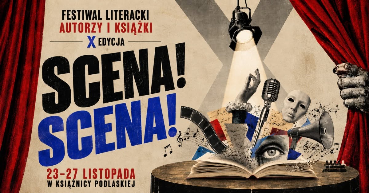 Plakat X edycji Festiwalu Literackiego „Autorzy i Książki” pod hasłem „SCENA! SCENA!”, odbywającego się w dniach 23–27 listopada w Książnicy Podlaskiej. Artystyczna grafika przedstawia otwartą książkę, z której wyłaniają się m.in. dłoń, mikrofon retro, maska teatralna, taśma filmowa oraz nuty, oświetlone reflektorem teatralnym na tle rozsuwanych czerwonych kurtyn.