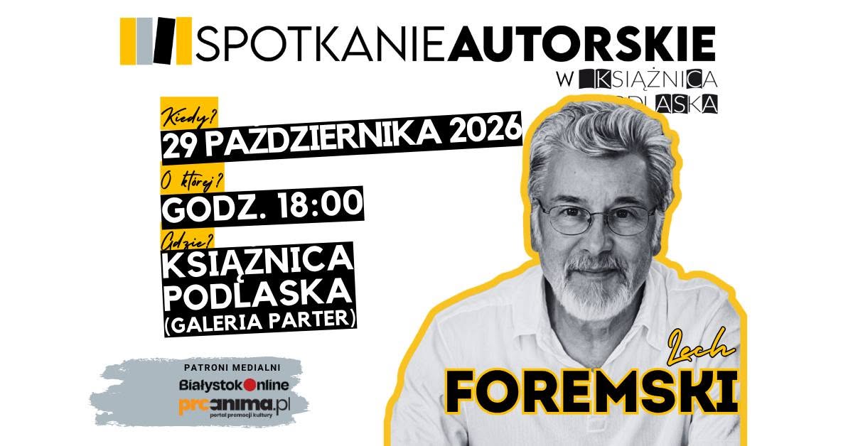 Plakat spotkania autorskiego z Lechem Foremskim: 29 października 2026 r. o godz. 18:00 w Książnicy Podlaskiej w Galerii Partner.