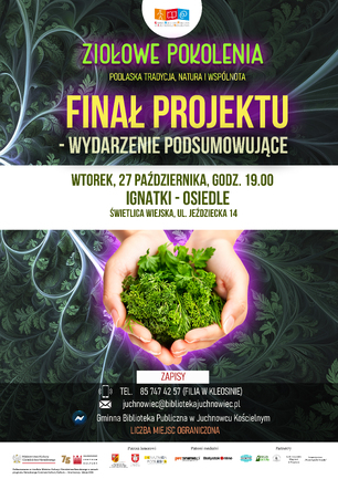 Plakat wydarzenia „Ziołowe Pokolenia - Finał Projektu”. Wtorek, 27 października, godzina 19:00, Świetlica Wiejska w Ignatkach-Osiedle, ulica Jeździecka 14. Na plakacie dłonie trzymające świeże zioła na tle abstrakcyjnego, zielono-fioletowego wzoru.